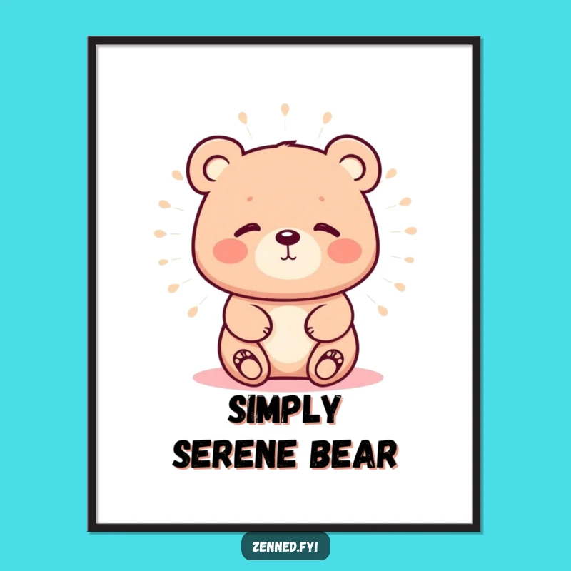 Funny Kawaii Bear Calm Aura Poster - Peaceful Wall Art with a Humorous Twist