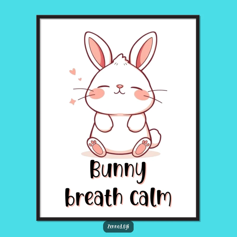 Funny Kawaii Bunny Poster - Tranquil Breathing Art for Your Wall