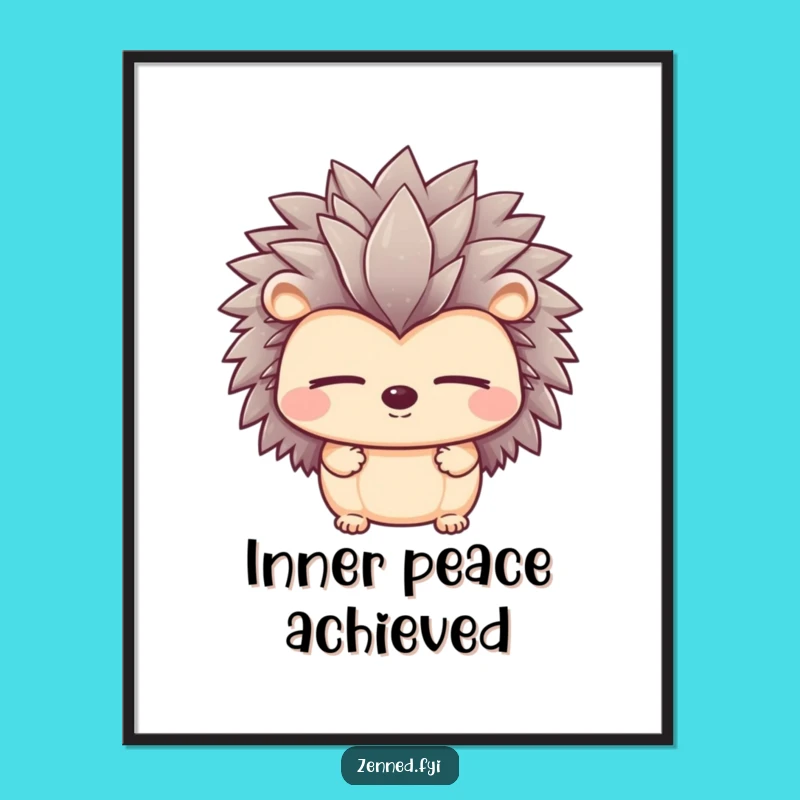 Funny Peaceful Hedgehog Poster - Calm Art, Wall Decor, Perfect Gift