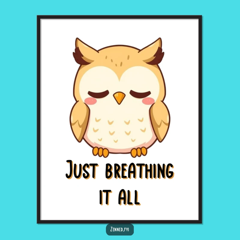 Funny Kawaii Owl Poster - Mindful Wall Art, Perfect Calm Humorous Gift