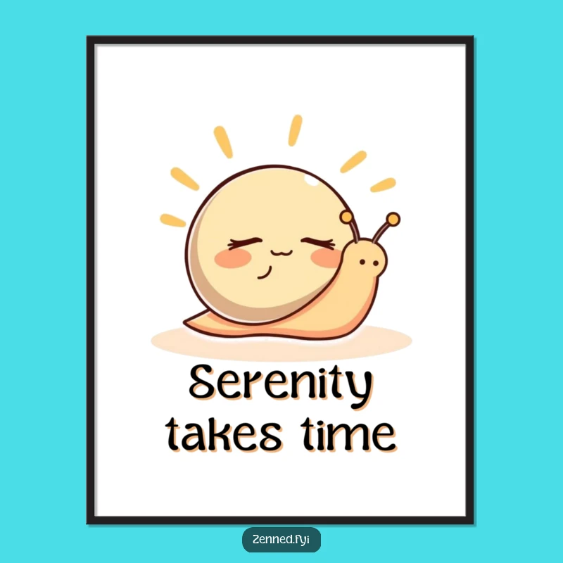 Funny Snail Calm Poster: Peaceful Slow-Paced Zen Wall Art Gift