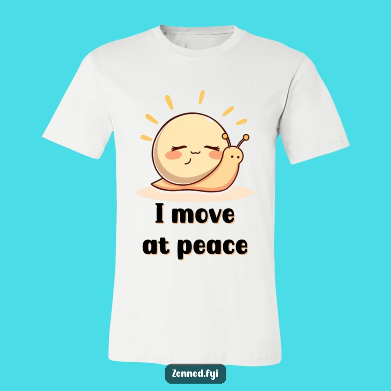 Funny Snail Calm T-Shirt: Peaceful Slow-Paced Zen Apparel Gift